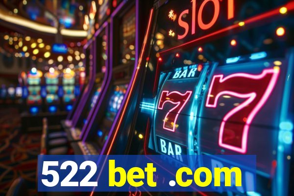 522 bet .com